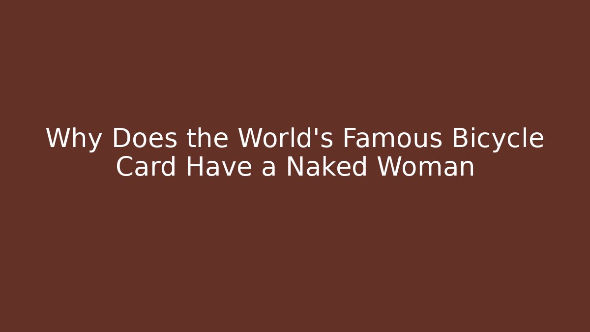 Why Does the World's Famous Bicycle Card Have a Naked Woman