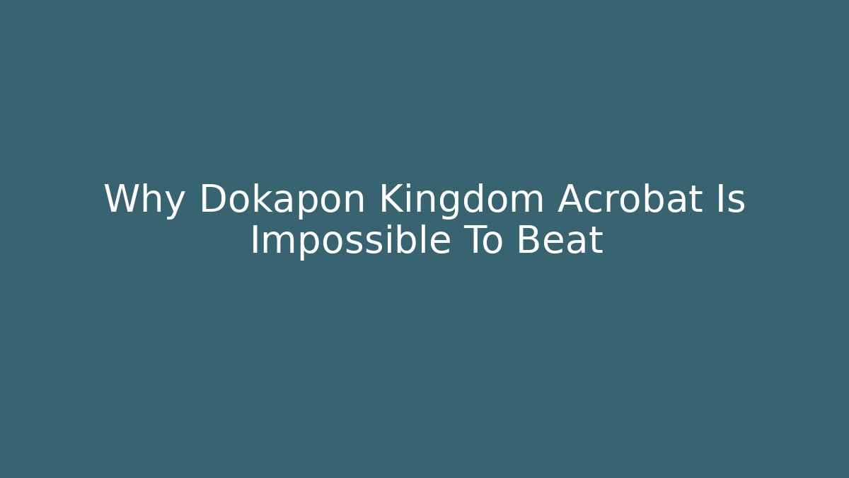 Why Dokapon Kingdom Acrobat Is Impossible To Beat