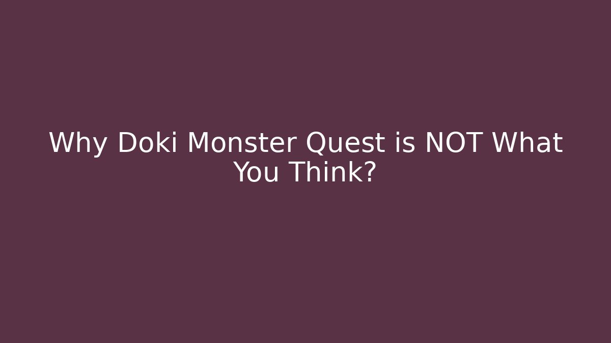 Why Doki Monster Quest is NOT What You Think?