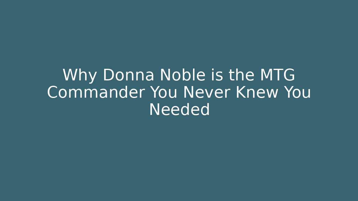 Why Donna Noble is the MTG Commander You Never Knew You Needed