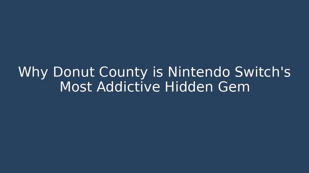Why Donut County is Nintendo Switch's Most Addictive Hidden Gem