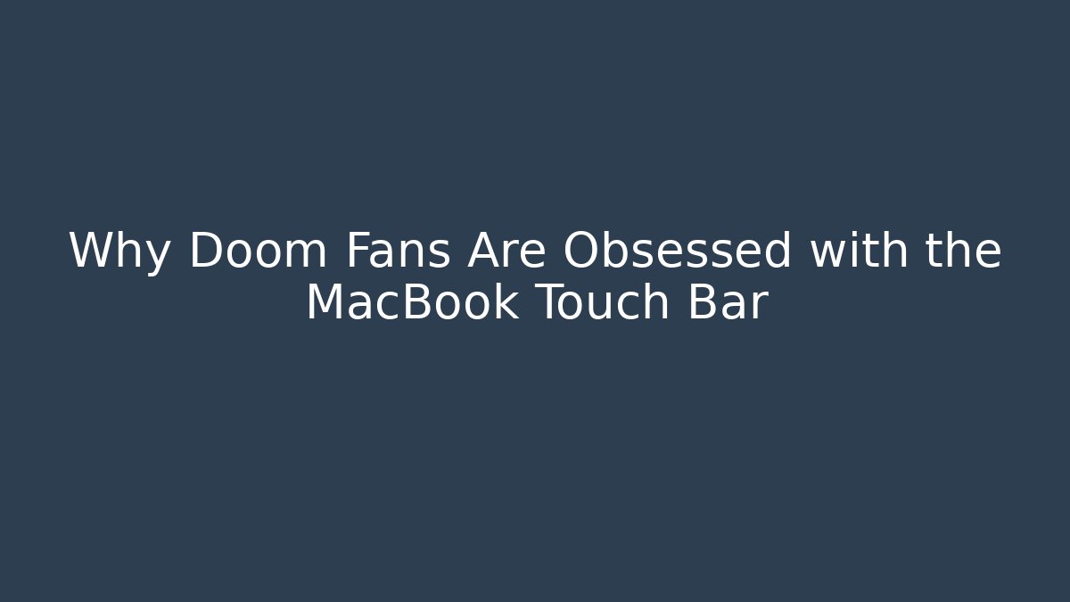 Why Doom Fans Are Obsessed with the MacBook Touch Bar