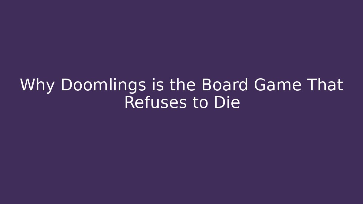 Why Doomlings is the Board Game That Refuses to Die