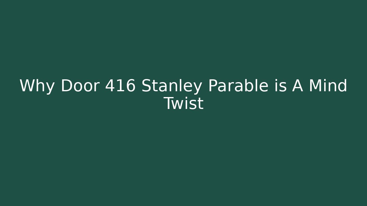 Why Door 416 Stanley Parable is A Mind Twist