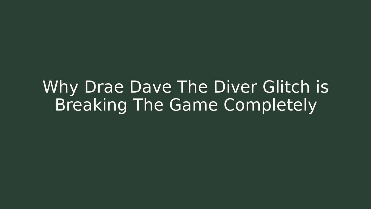 Why Drae Dave The Diver Glitch is Breaking The Game Completely