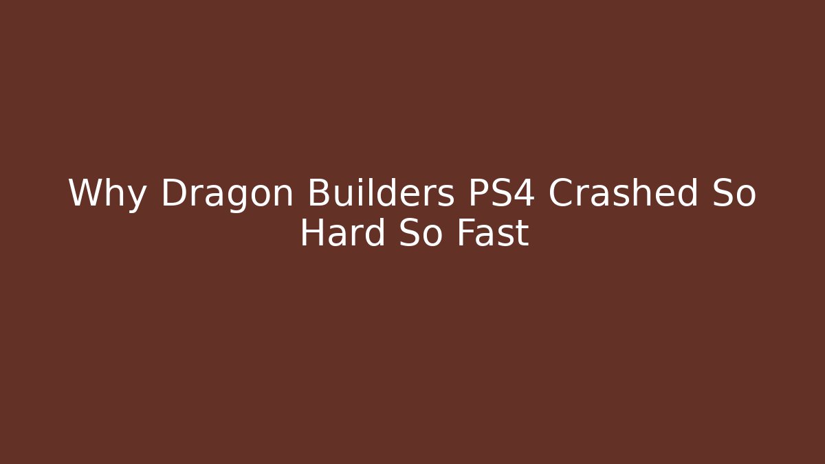 Why Dragon Builders PS4 Crashed So Hard So Fast
