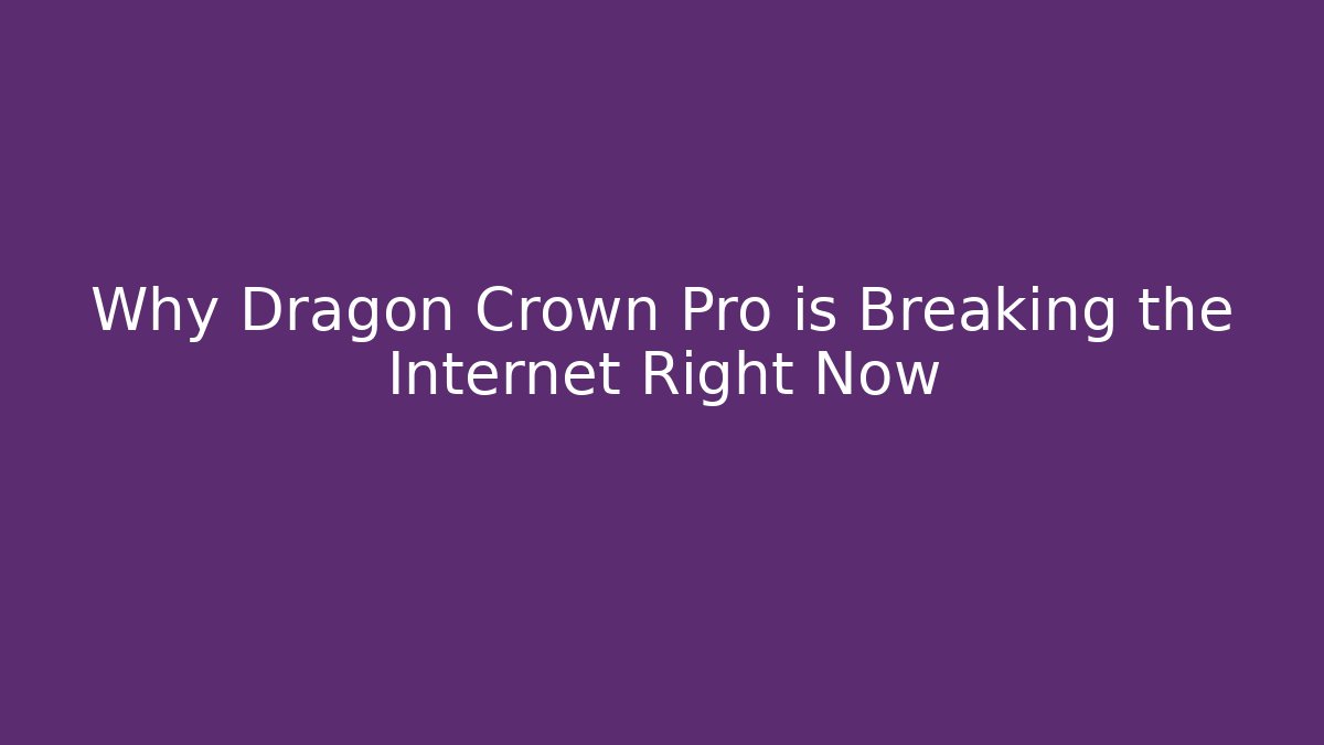 Why Dragon Crown Pro is Breaking the Internet Right Now