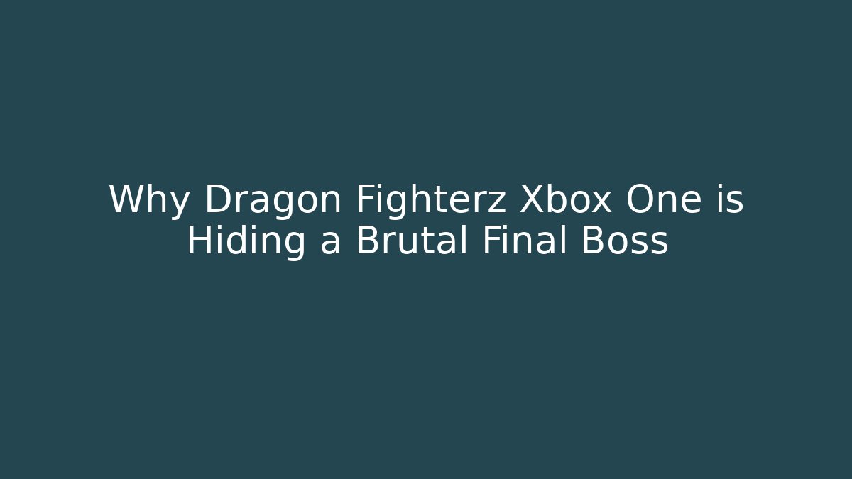 Why Dragon Fighterz Xbox One is Hiding a Brutal Final Boss