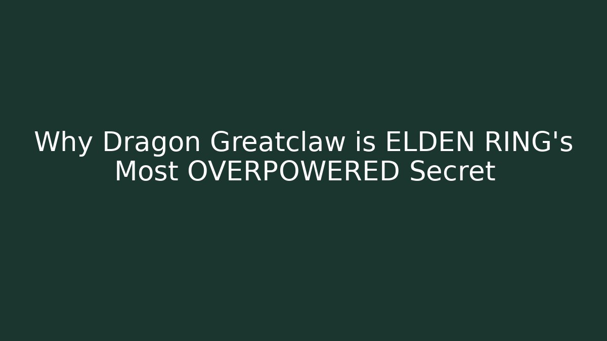 Why Dragon Greatclaw is ELDEN RING's Most OVERPOWERED Secret