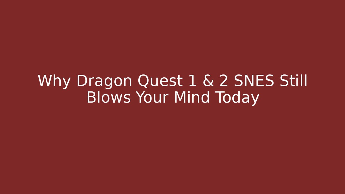 Why Dragon Quest 1 & 2 SNES Still Blows Your Mind Today - Critter Realm