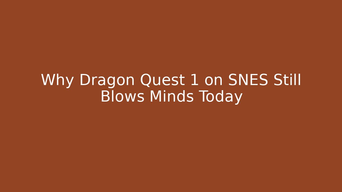 Why Dragon Quest 1 on SNES Still Blows Minds Today