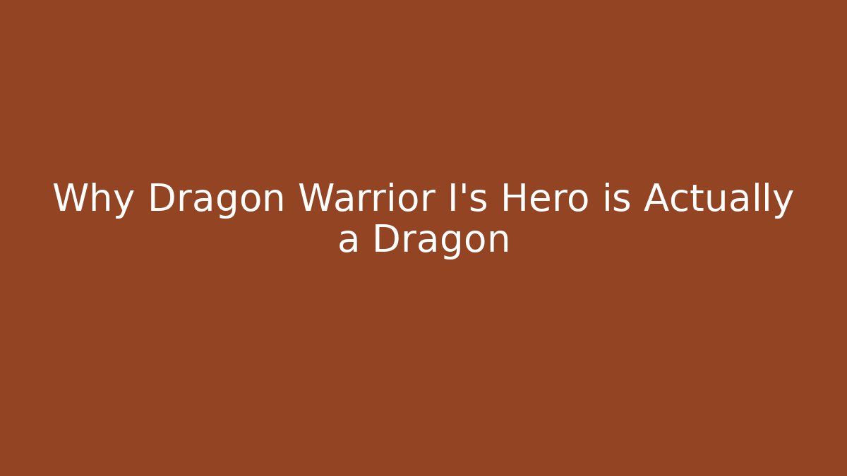 Why Dragon Warrior I's Hero is Actually a Dragon - Critter Realm