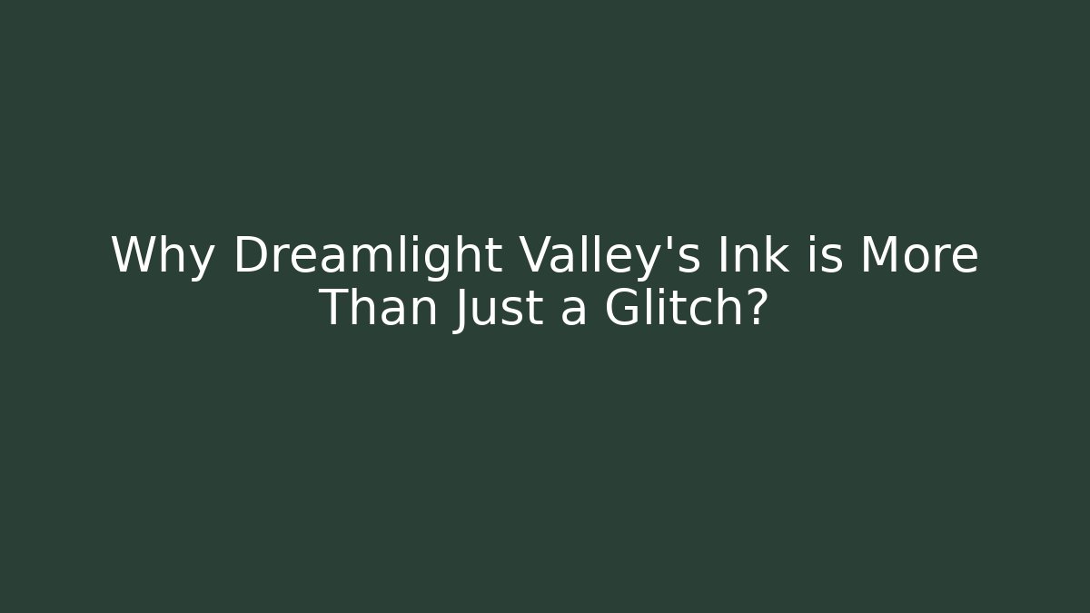 Why Dreamlight Valley's Ink is More Than Just a Glitch?