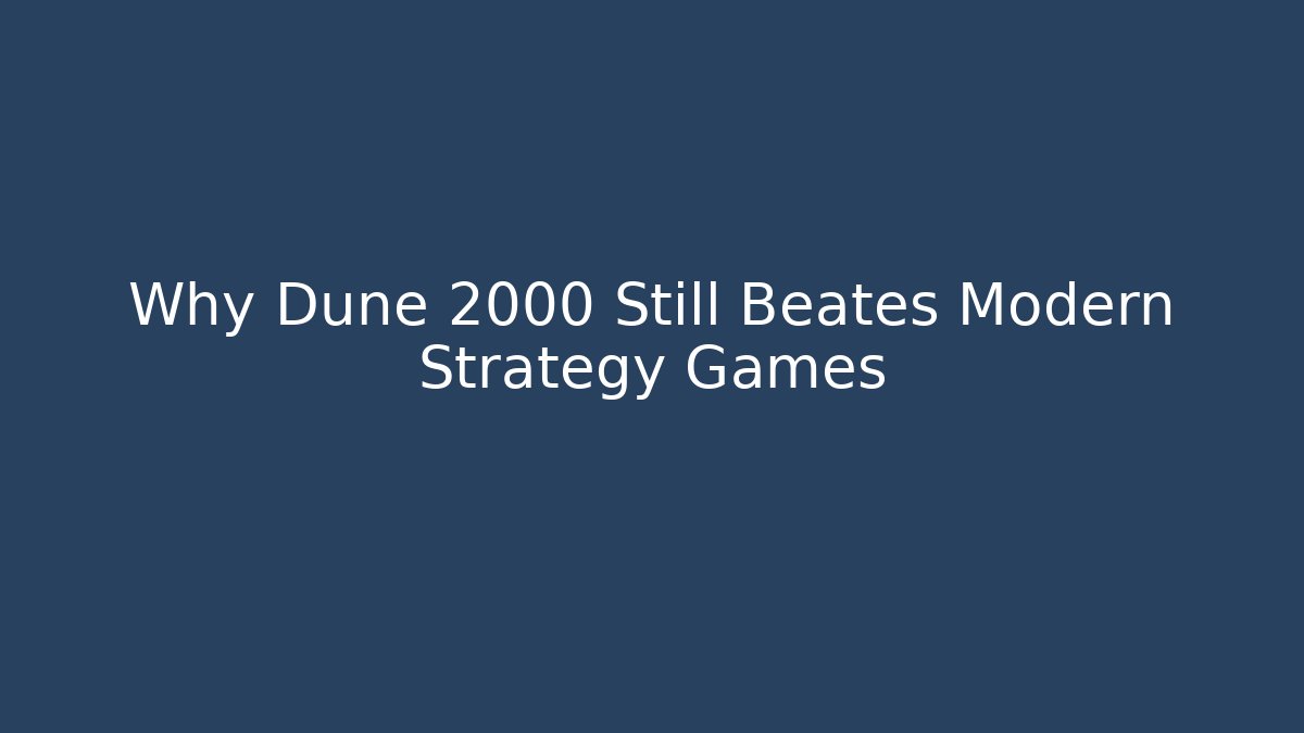 Why Dune 2000 Still Beates Modern Strategy Games - Critter Realm