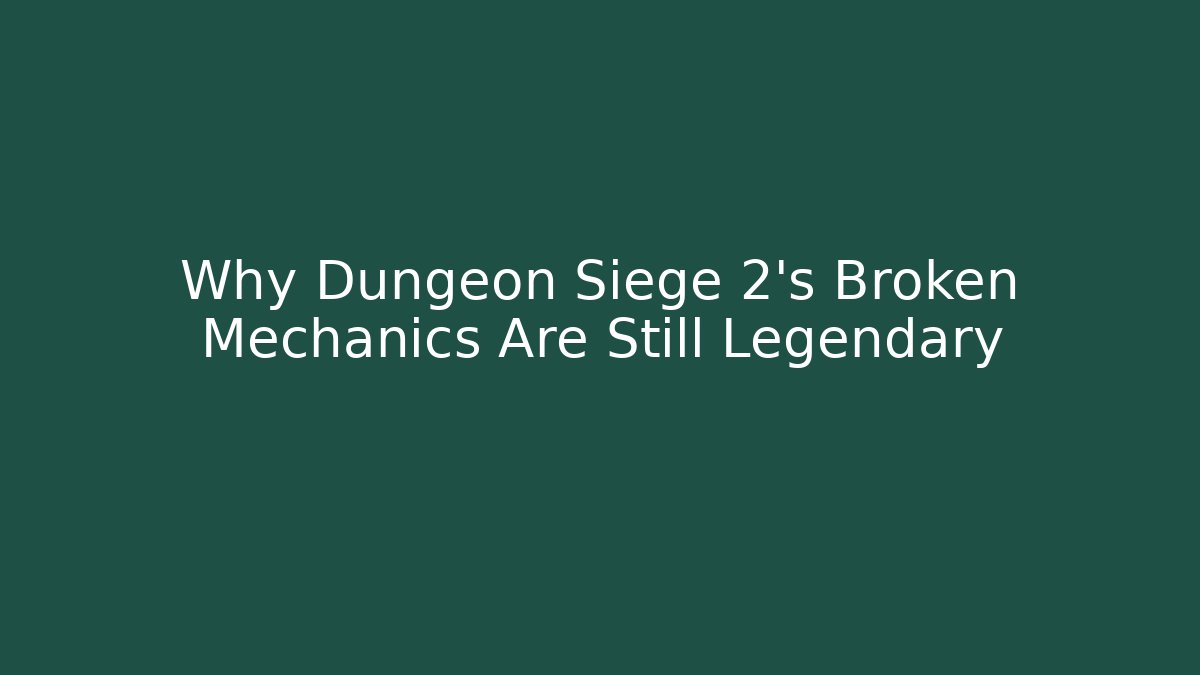 Why Dungeon Siege 2's Broken Mechanics Are Still Legendary