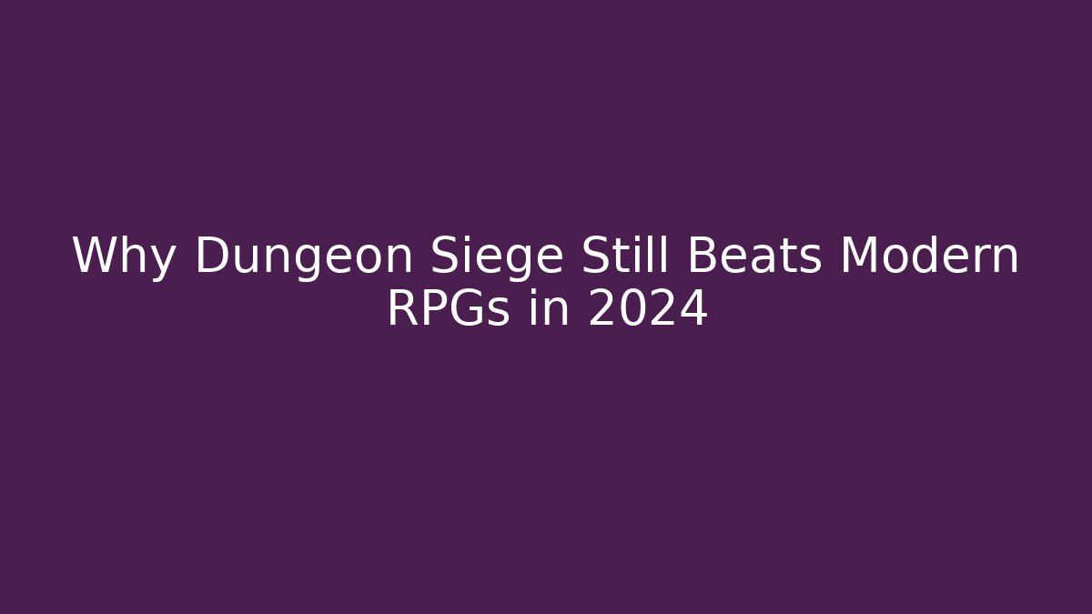 Why Dungeon Siege Still Beats Modern RPGs in 2024 - Critter Realm