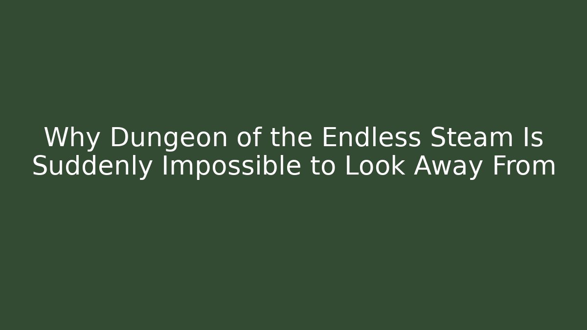 Why Dungeon of the Endless Steam Is Suddenly Impossible to Look Away From