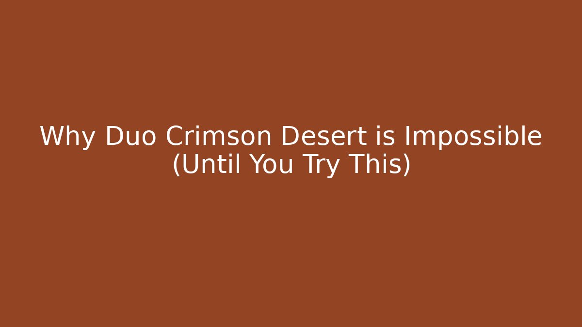 Why Duo Crimson Desert is Impossible (Until You Try This) - Critter Realm