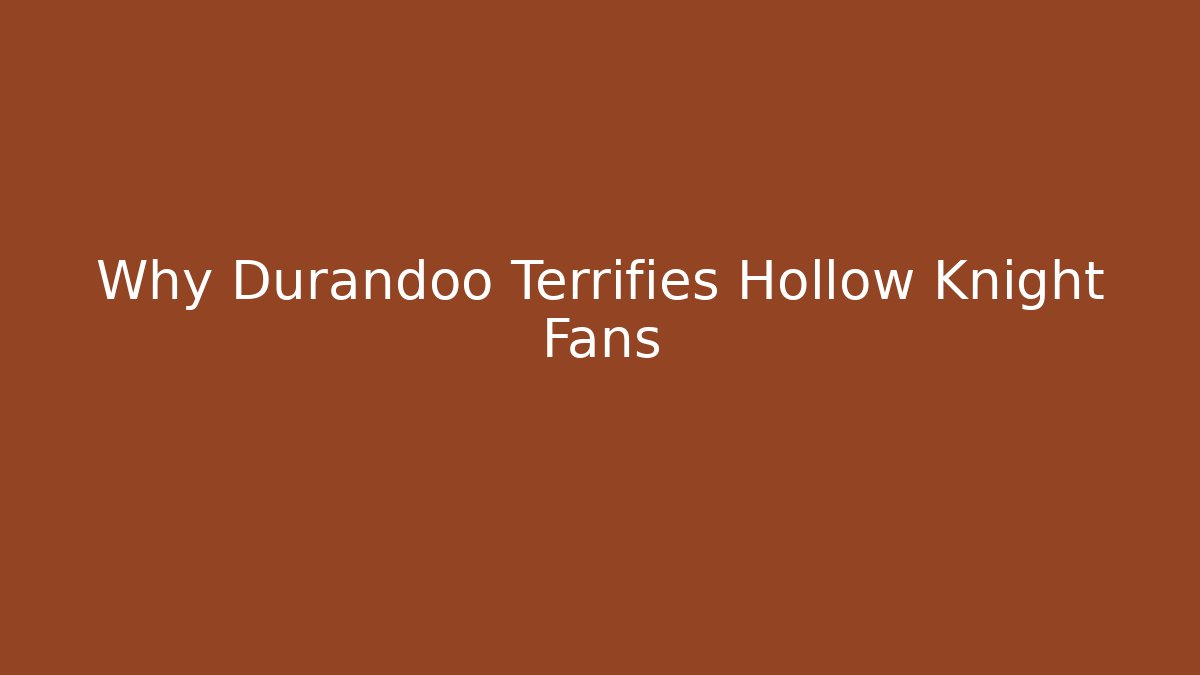 Why Durandoo Terrifies Hollow Knight Fans