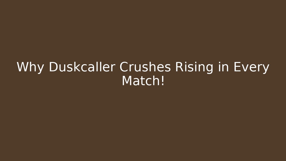 Why Duskcaller Crushes Rising in Every Match! - Critter Realm
