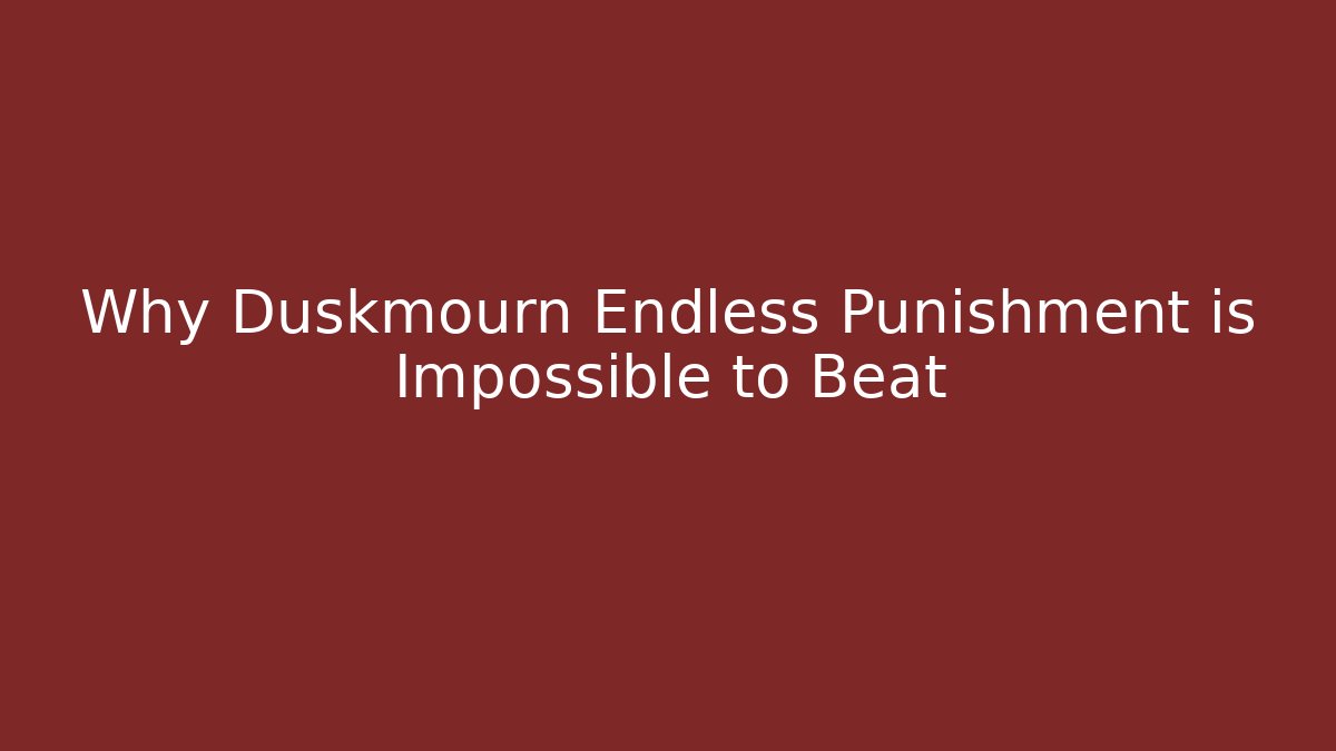 Why Duskmourn Endless Punishment is Impossible to Beat