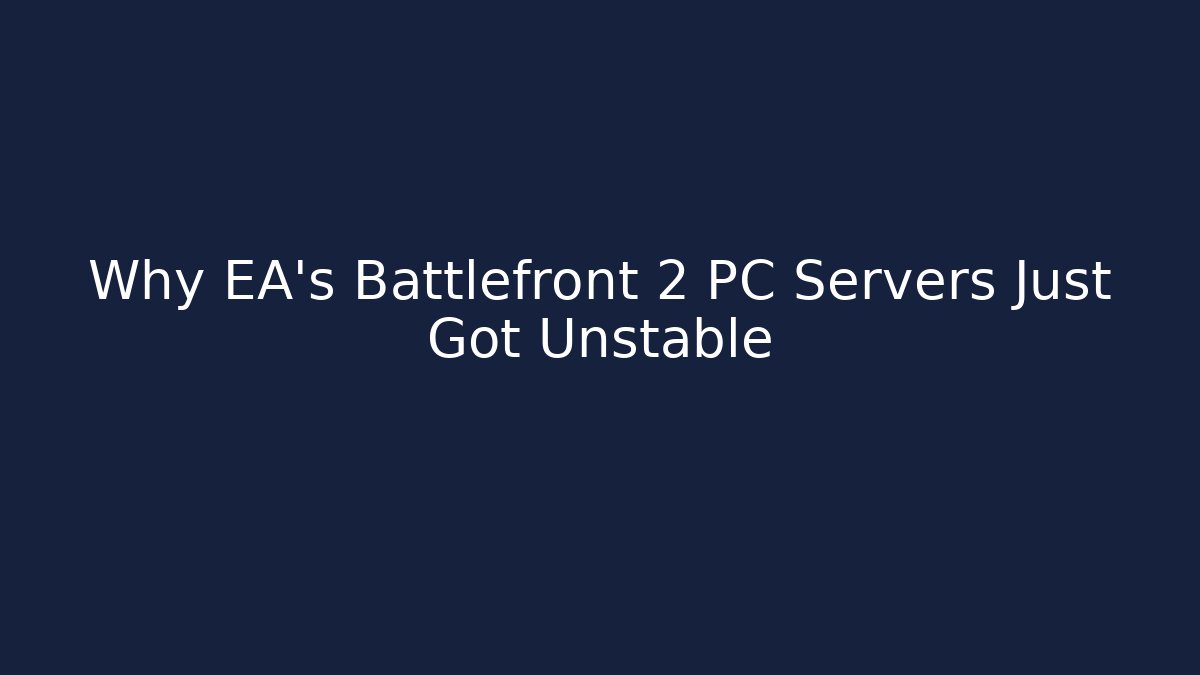 Why EA's Battlefront 2 PC Servers Just Got Unstable - Critter Realm