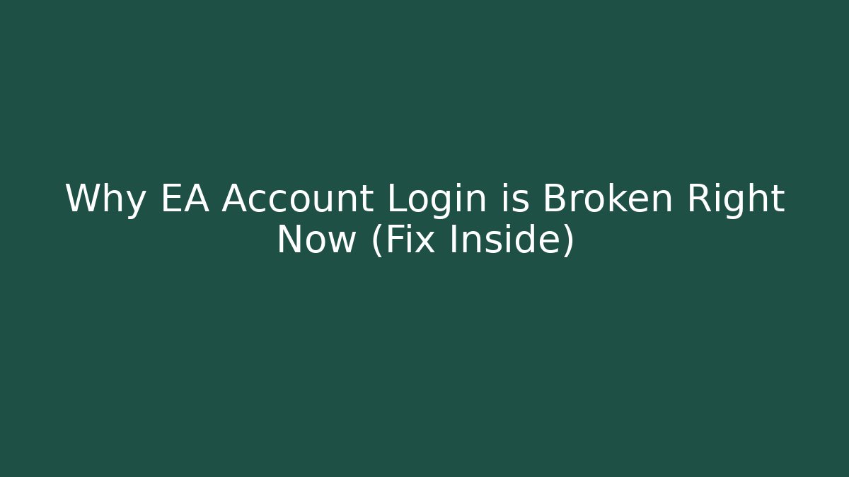 Why EA Account Login is Broken Right Now (Fix Inside)
