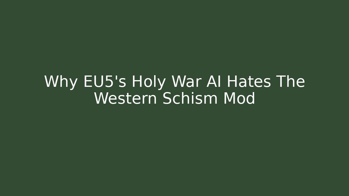 Why EU5's Holy War AI Hates The Western Schism Mod