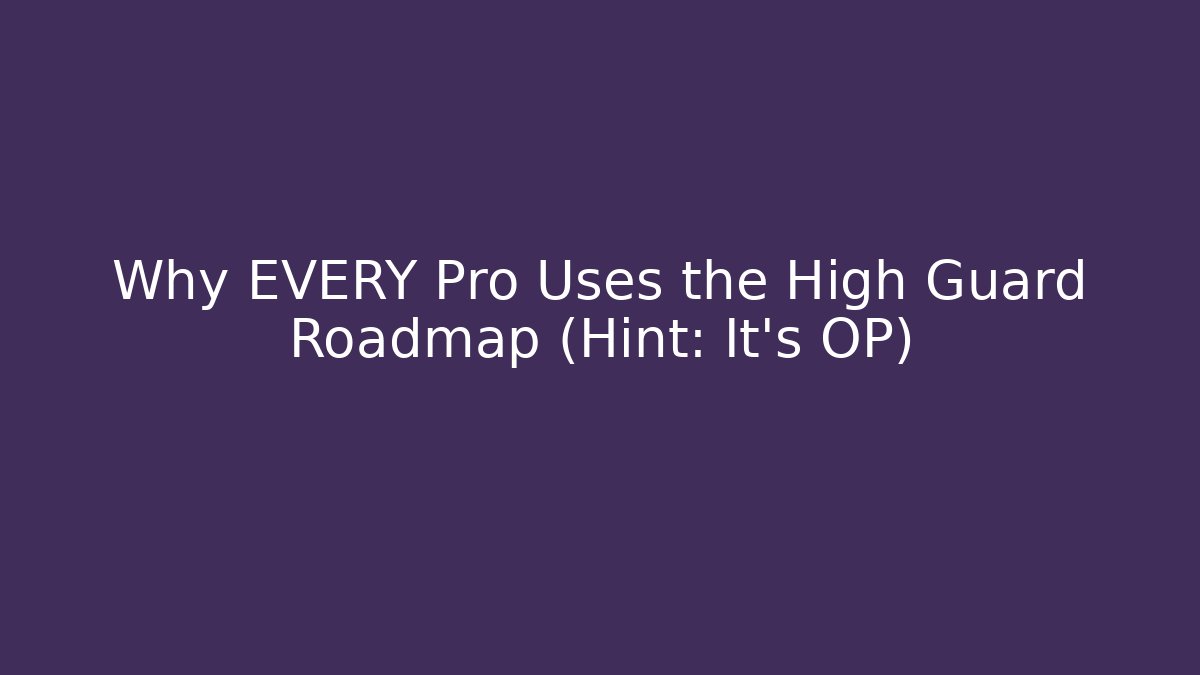 Why EVERY Pro Uses the High Guard Roadmap (Hint: It's OP)