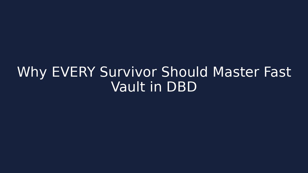 Why EVERY Survivor Should Master Fast Vault in DBD