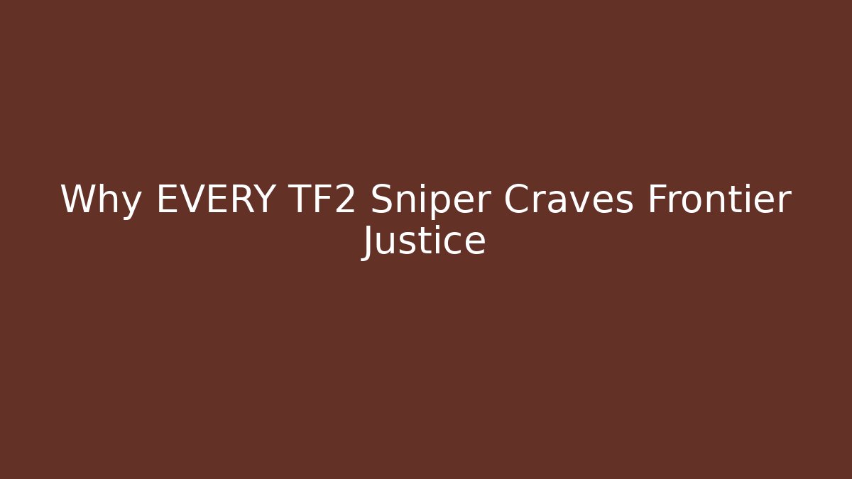 Why EVERY TF2 Sniper Craves Frontier Justice