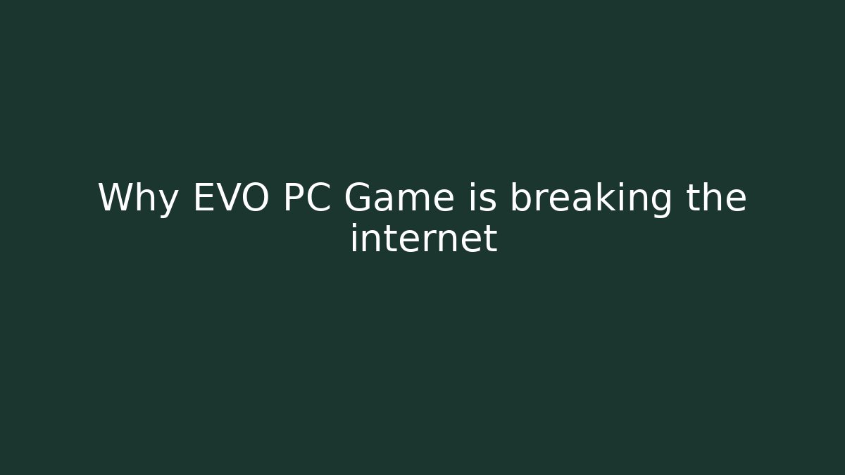 Why EVO PC Game is breaking the internet - Critter Realm