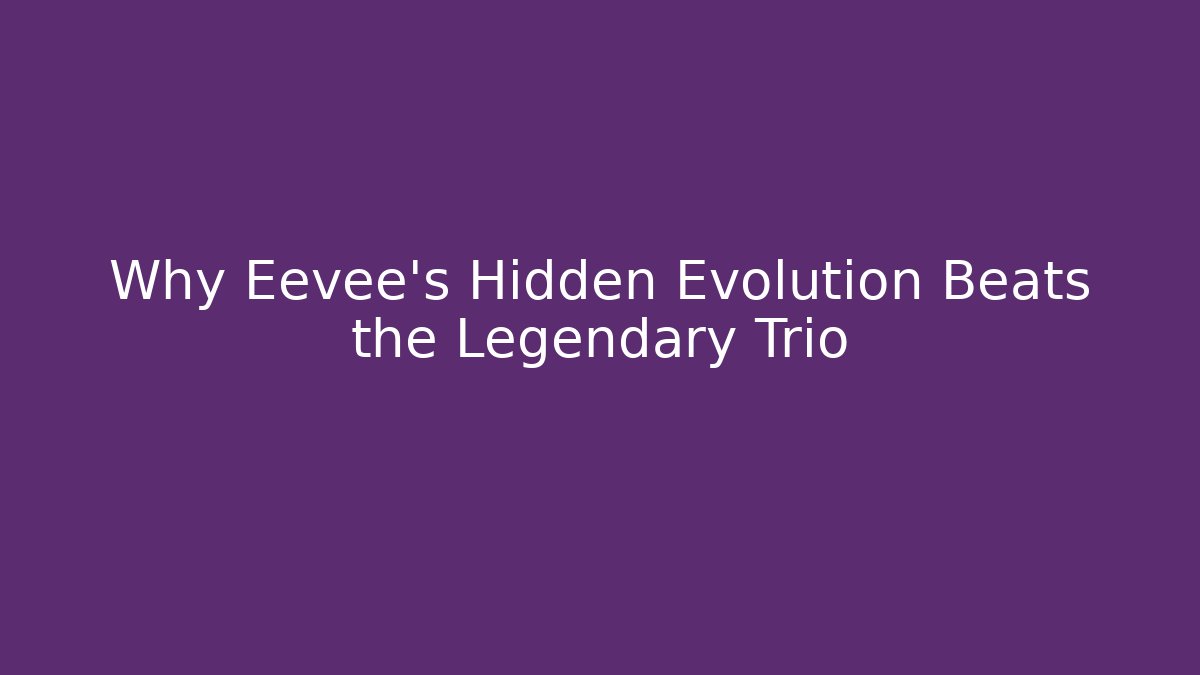 Why Eevee's Hidden Evolution Beats the Legendary Trio - Critter Realm