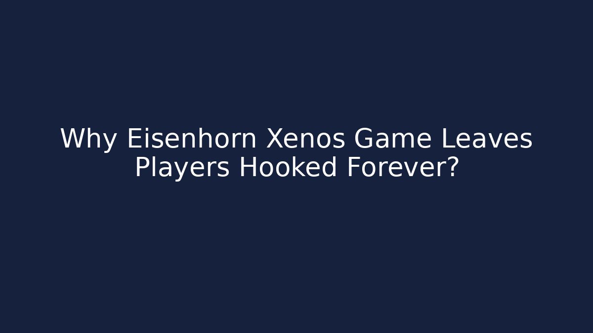 Why Eisenhorn Xenos Game Leaves Players Hooked Forever?