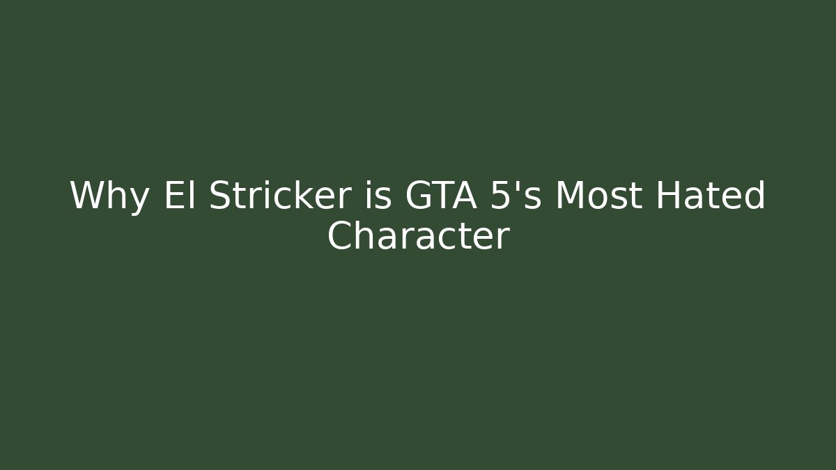 Why El Stricker is GTA 5's Most Hated Character