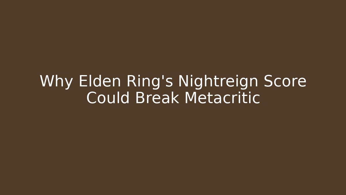 Why Elden Ring's Nightreign Score Could Break Metacritic