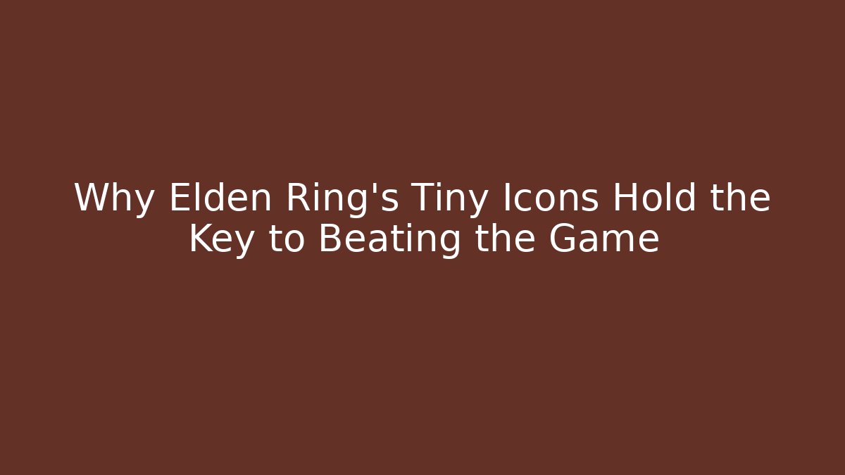 Why Elden Ring's Tiny Icons Hold the Key to Beating the Game