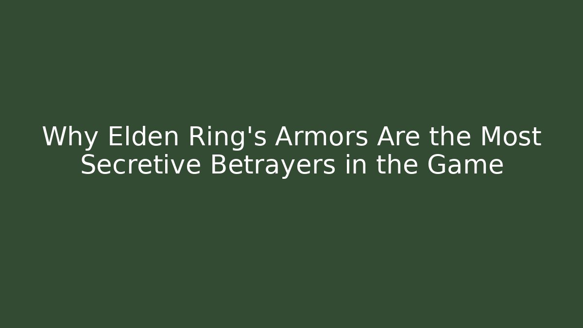 Why Elden Ring’s Armors Are the Most Secretive Betrayers in the Game - Critter Realm