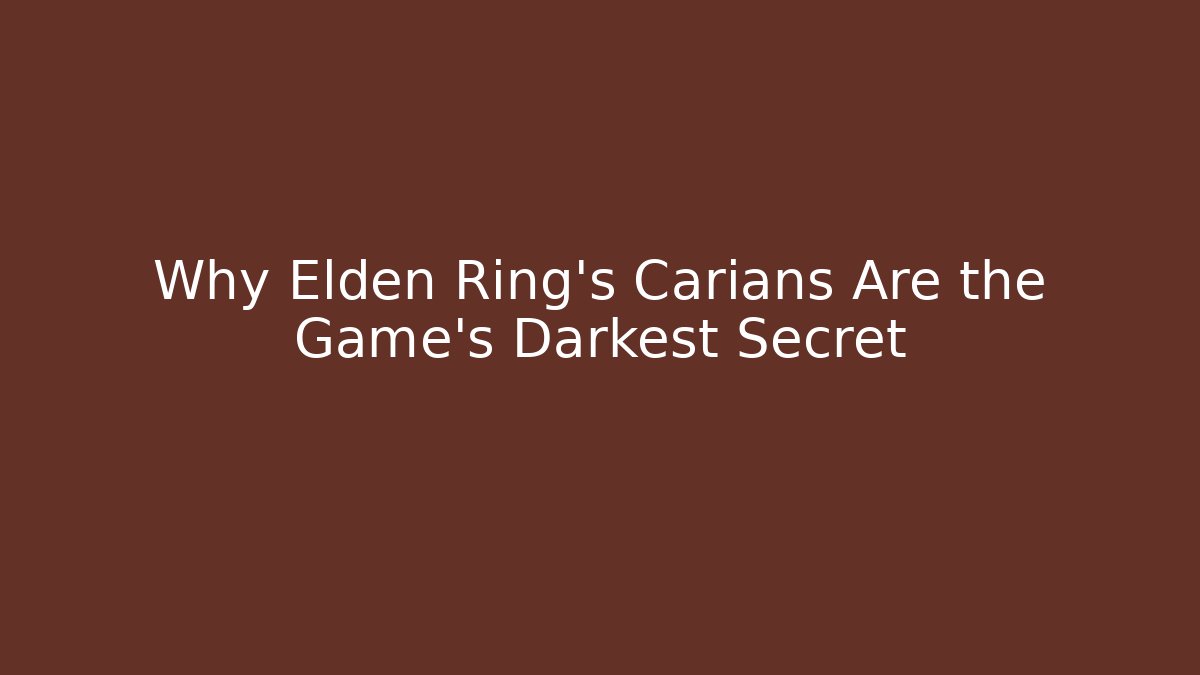 Why Elden Ring’s Carians Are the Game’s Darkest Secret