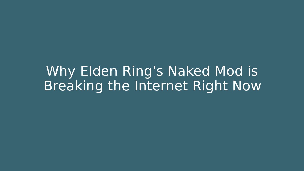 Why Elden Ring’s Naked Mod is Breaking the Internet Right Now - Critter Realm