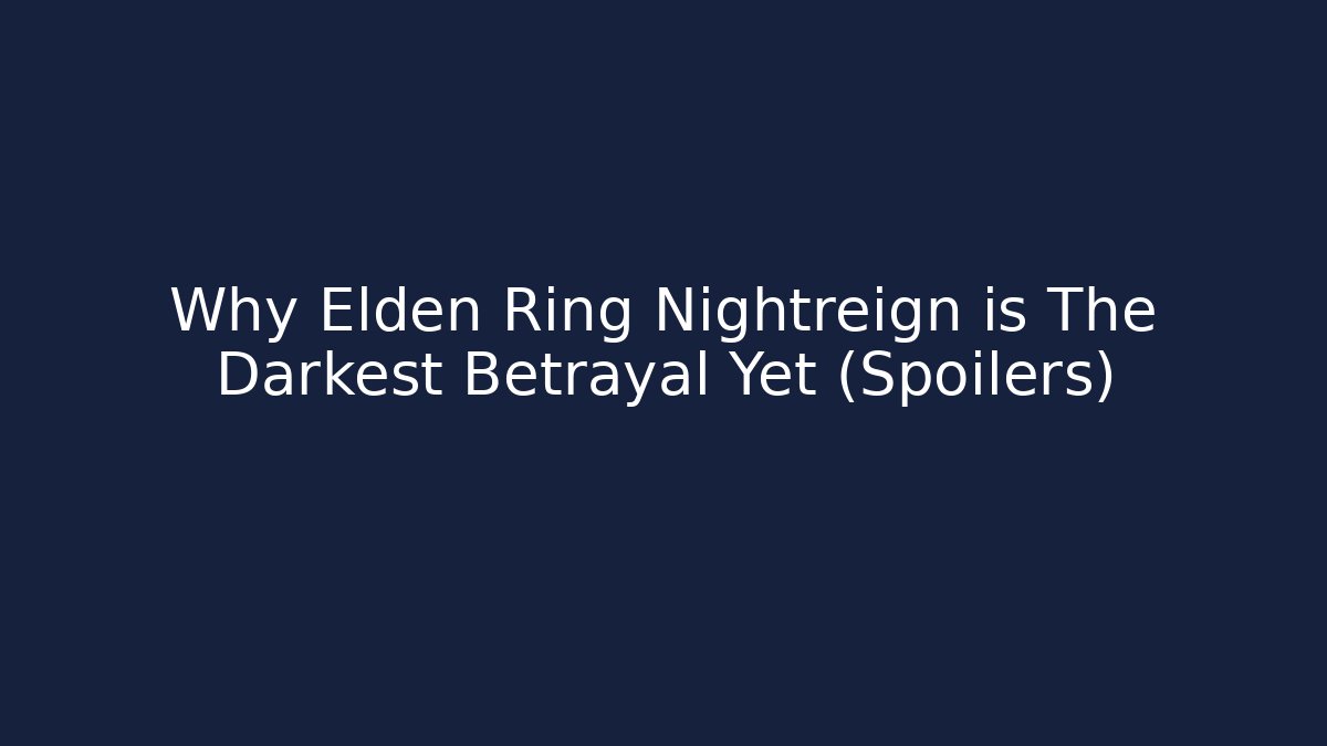Why Elden Ring Nightreign is The Darkest Betrayal Yet (Spoilers)