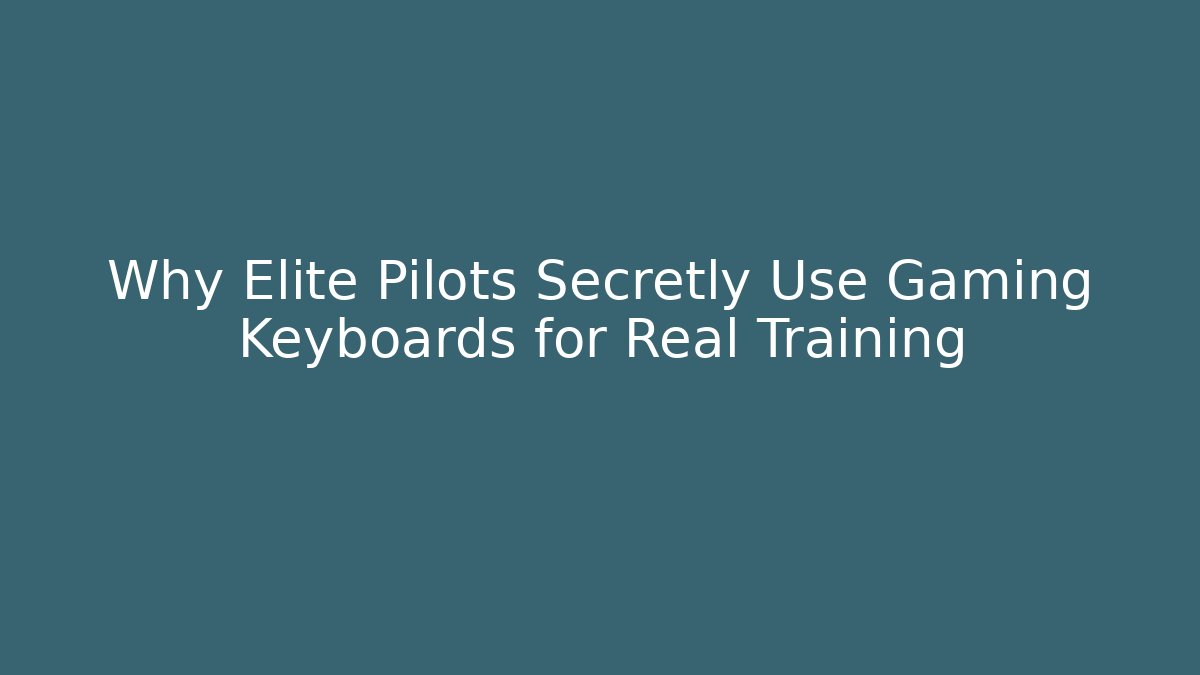 Why Elite Pilots Secretly Use Gaming Keyboards for Real Training - Critter Realm