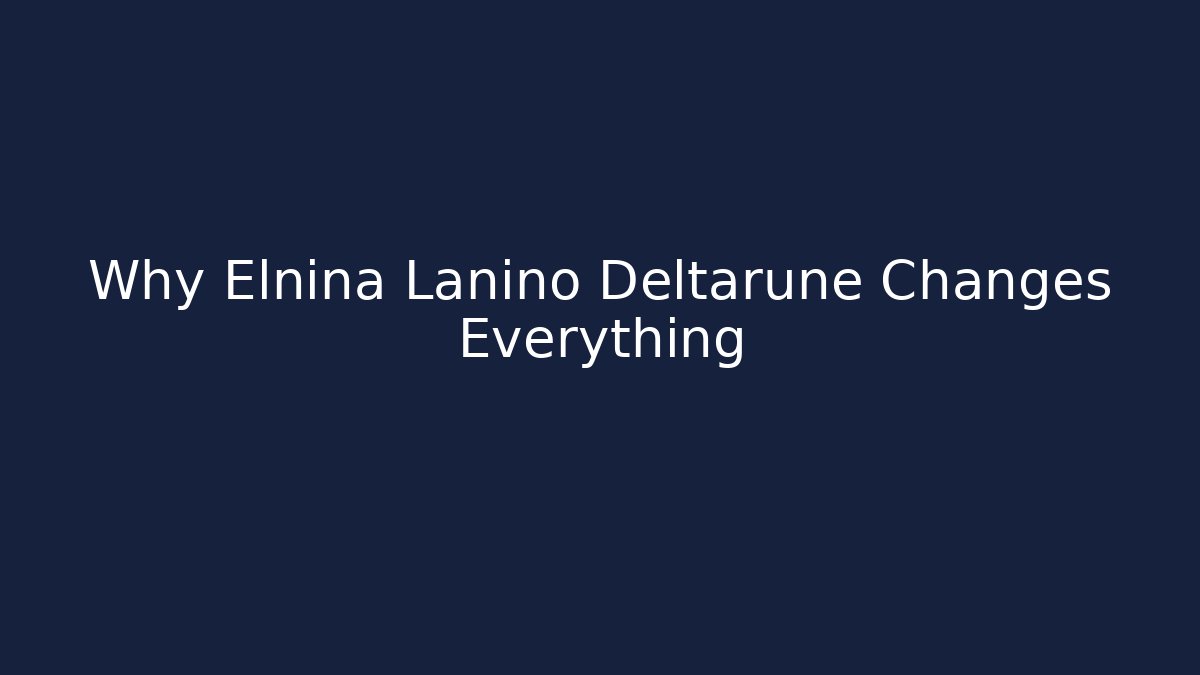 Why Elnina Lanino Deltarune Changes Everything