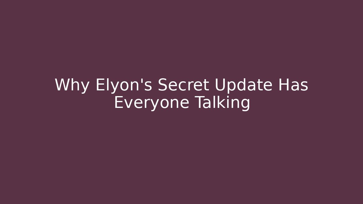 Why Elyon's Secret Update Has Everyone Talking - Critter Realm