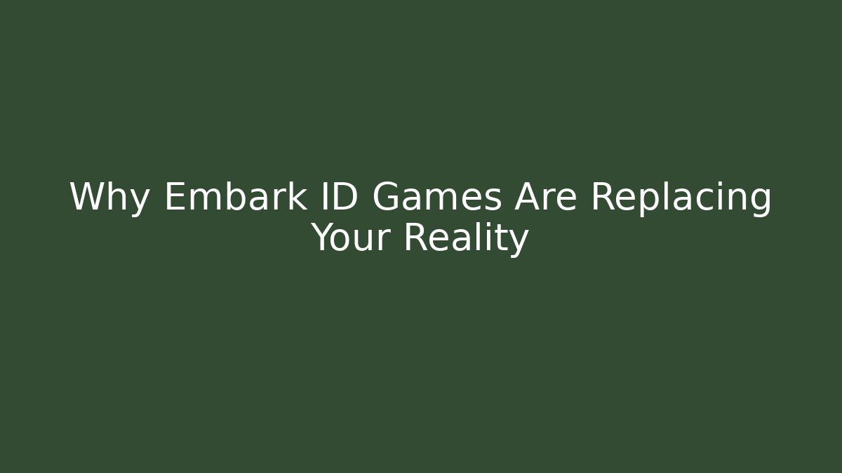 Why Embark ID Games Are Replacing Your Reality - Critter Realm