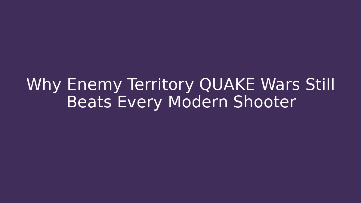 Why Enemy Territory QUAKE Wars Still Beats Every Modern Shooter