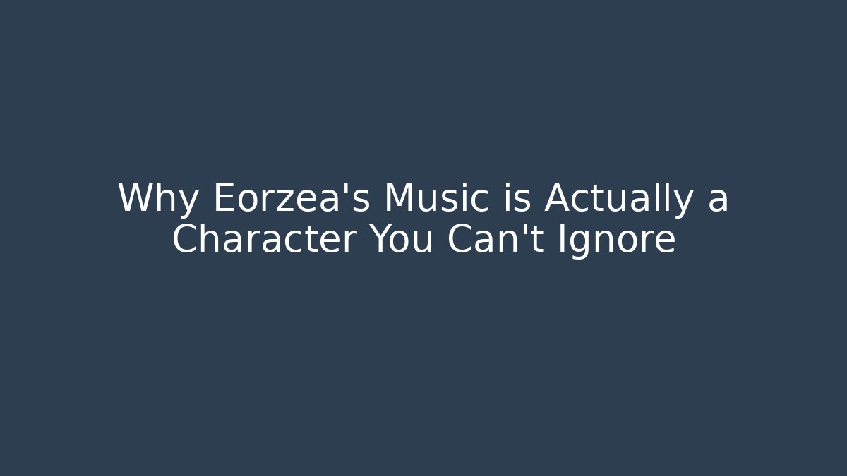 Why Eorzea’s Music is Actually a Character You Can’t Ignore - Critter Realm