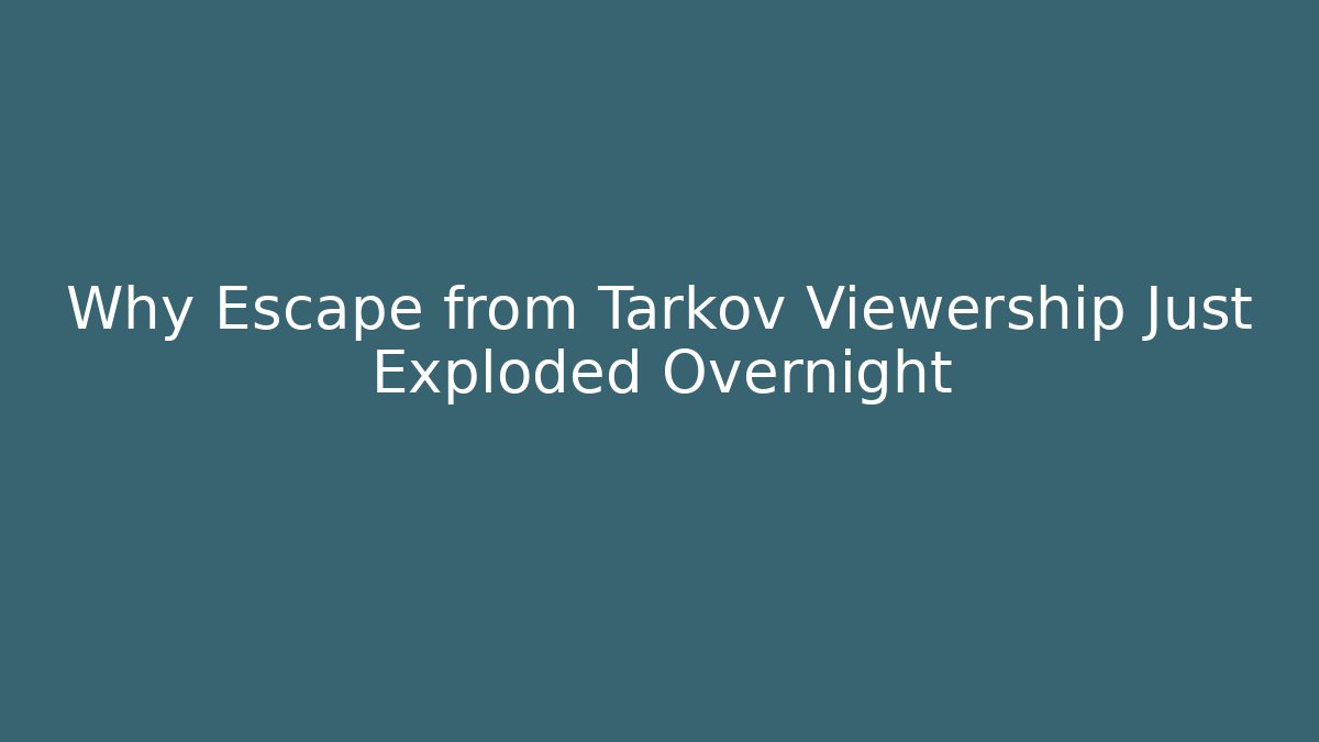 Why Escape from Tarkov Viewership Just Exploded Overnight - Critter Realm