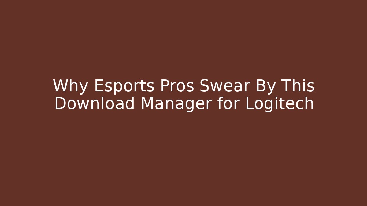 Why Esports Pros Swear By This Download Manager for Logitech - Critter Realm