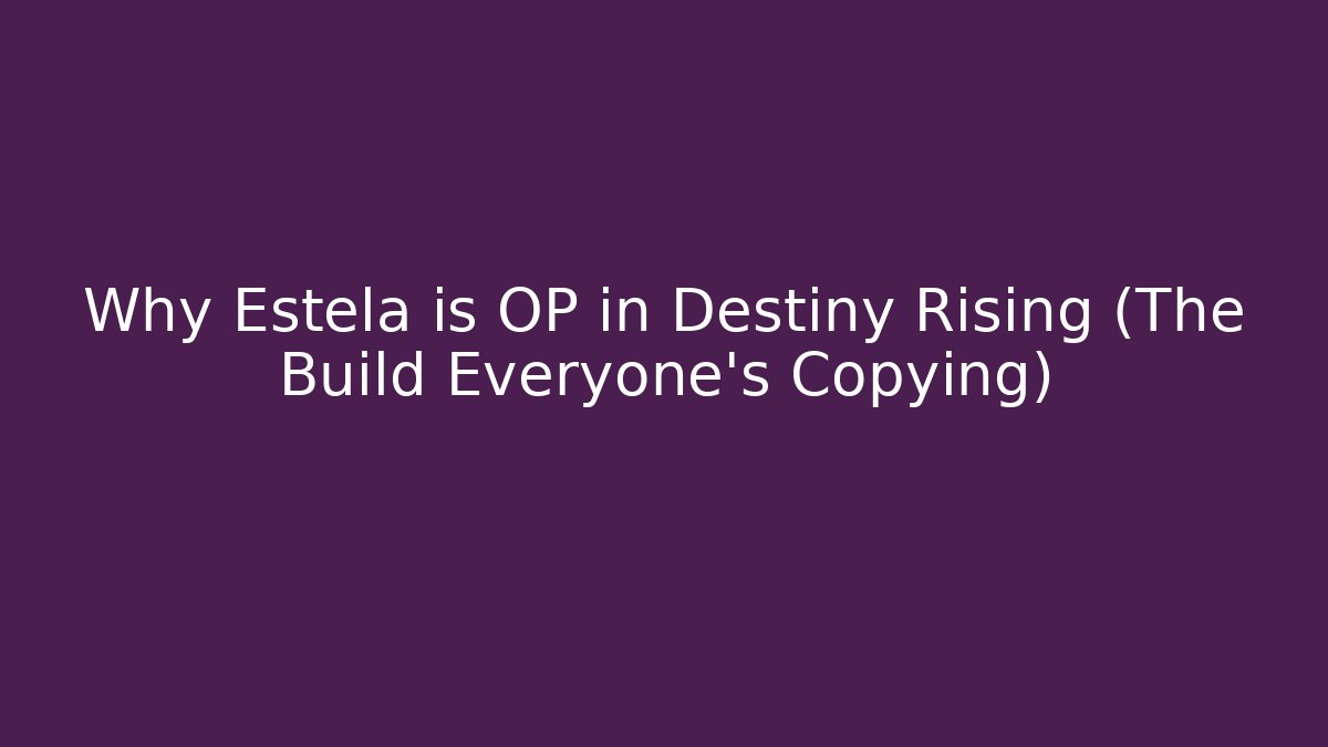 Why Estela is OP in Destiny Rising (The Build Everyone's Copying)